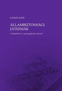 Hankiss Ágnes: Állambiztonsági játszmák - A befolyásolás és a nyomásgyakorlás módszerei -  (Könyv)