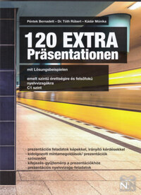 Péntek Bernadett, Tóth Róbert, Kádár Mónika: 120 EXTRA Präsentationen mit Lösungsbeispielen - C1 szint -  (Könyv)