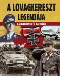 A lovagkereszt legendája - Kalandorok és katonák -  (Könyv)