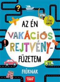Az én vakációs rejtvényfüzetem - Fiúknak -  (Könyv)