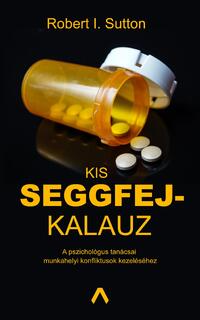 Robert I. Sutton: Kis seggfejkalauz -  (Könyv)
