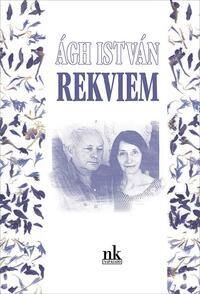 Ágh István: Rekviem - Hangoskönyv-melléklettel -  (Könyv)
