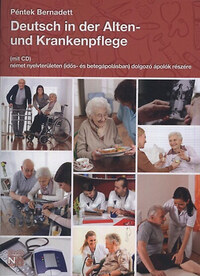 Péntek Bernadett: Deutsch in der Alten- und Krankenpflege (mit CD) -  (Könyv)