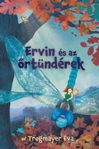 Trogmayer Éva: Ervin és az őrtündérek -  (Könyv)