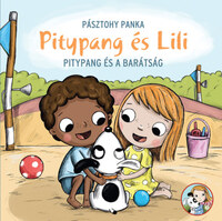 Pásztohy Panka: Pitypang és a barátság - Pitypang és Lili -  (Könyv)