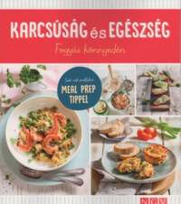 Karcsúság és egészség - Fogyás könnyedén - Sok-sok praktikus MEAL PREP tippel -  (Könyv)