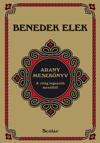 Benedek Elek: Arany mesekönyv - A világ legszebb meséiből -  (Könyv)