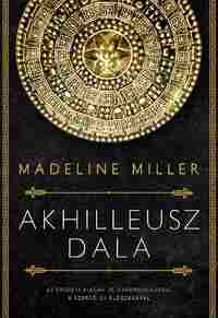 Madeline Miller: Akhilleusz dala -  (Könyv)
