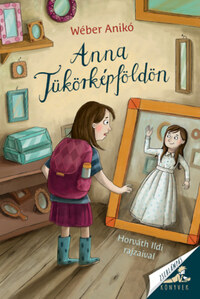 Wéber Anikó: Anna Tükörképföldön -  (Könyv)