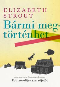Elizabeth Strout: Bármi megtörténhet -  (Könyv)