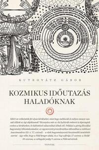 Kutrovátz Gábor: Kozmikus időutazás haladóknak -  (Könyv)