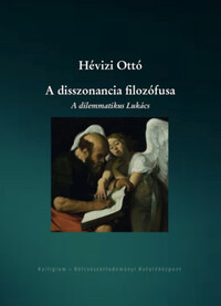 Hévizi Ottó: A disszonancia filozófusa - A dilemmatikus Lukács -  (Könyv)