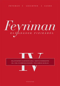 Richard P. Feynman, Robert B. Leighton, Matthew Sands: A Feynman-előadások fizikából IV. -  (Könyv)