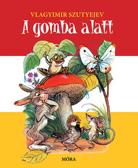 Vlagyimir Szutyejev: A gomba alatt -  (Könyv)