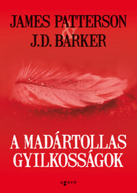 James Patterson, J.D. Barker: A madártollas gyilkosságok -  (Könyv)