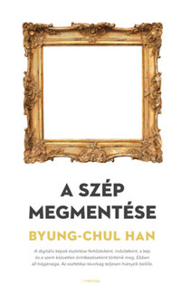 Byung-Chul Han: A szép megmentése -  (Könyv)