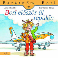 Liane Schneider, Eva Wenzel-Bürger: Bori először ül repülőn - Barátnőm, Bori 28. -  (Könyv)