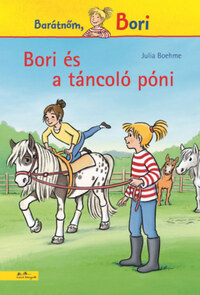 Julia Boehme: Bori és a táncoló póni - Barátnőm, Bori 17. -  (Könyv)