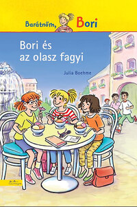 Julia Boehme: Bori és az olasz fagyi - Barátnőm, Bori -  (Könyv)