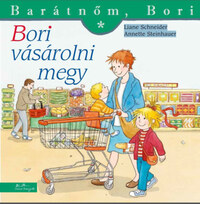 Liane Schneider, Annette Steinhauer: Bori vásárolni megy-Barátnőm, Bori -  (Könyv)