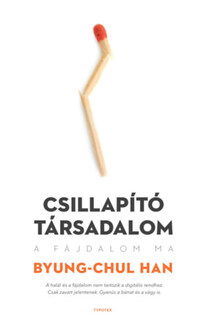 Byung-Chul Han: Csillapító társadalom - A fájdalom ma -  (Könyv)