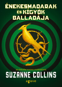 Suzanne Collins: Énekesmadarak és kígyók balladája -  (Könyv)