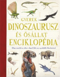 Emma Marriott (Szerk.), Jon Richards (Szerk.): Gyerek dinoszaurusz és ősállat enciklopédia -  (Könyv)