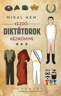 Mikal Hem: Kezdő diktátorok kézikönyve -  (Könyv)