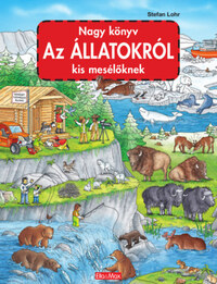 Stefan Lohr: Nagy könyv az állatokról kis mesélőknek -  (Könyv)