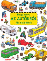 Stefan Seidel: Nagy könyv az autókról kis mesélőknek -  (Könyv)