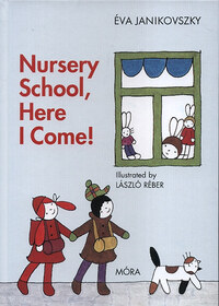 Janikovszky Éva: Nursery School, Here I Come! -  (Könyv)