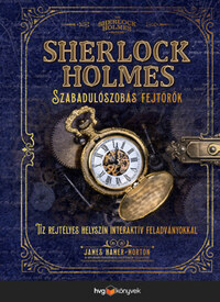 James Hamer-Morton: Sherlock Holmes - Szabadulószobás fejtörők - Tíz rejtélyes helyszín interaktív feladványokkal a Szabadulószobás fejtörők szerzőjétől -  (Könyv)