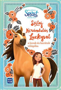 Suzanne Selfors: Szilaj - Kirándulás Luckyval a lovak és barátok világába -  (Könyv)