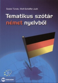 Szalai Tünde, Wolf-Schäffer Judit: Tematikus szótár német nyelvből -  (Könyv)