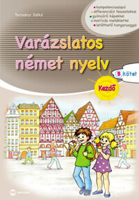 Turcsányi Ildikó: Varázslatos német nyelv - Kezdő - B kötet -  (Könyv)