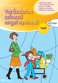 Tóthné Franczia Beáta: Varázslatos színező angol nyelvből - Kezdő - A kötet -  (Könyv)