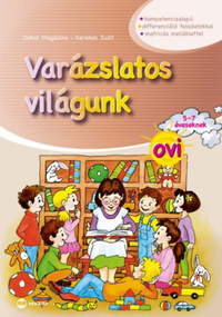 Dohar Magdolna, Kerekes Judit: Varázslatos világunk ovi 5-7 éveseknek - matricás melléklettel -  (Könyv)