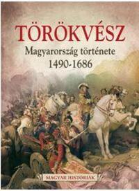 Hertelendy Csaba: Törökvész - Magyarország története 1526-1686 -  (Könyv)
