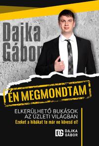 Dajka Gábor: Én megmondtam -  (Könyv)
