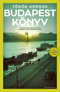 Török András: Budapest könyv - Igazmondó városkalauz modern lokálpatriótáknak -  (Könyv)