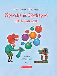 G.V. Szapgir, L.A. Levinova: Pipacska és Kockapaci újabb kalandjai - Vidám matematika II. -  (Könyv)