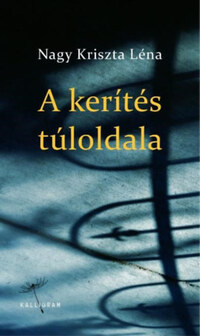 Nagy Kriszta Léna: A kerítés túloldala -  (Könyv)