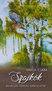 Varga Csaba: Szajkók - Novellák, tárcák, hangulatok -  (Könyv)