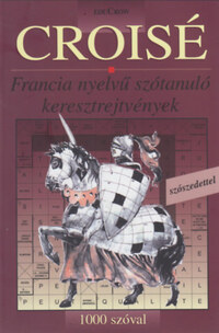 Tóth Anetta (szerk.): Croisé - Francia nyelvű szótanuló keresztrejtvények - szószedettel -  (Könyv)