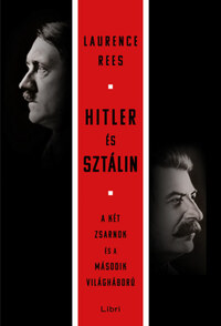 Laurence Rees: Hitler és Sztálin - A két zsarnok és a második világháború -  (Könyv)