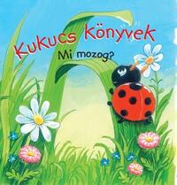 Kukucs könyvek - Mi mozog? -  (Könyv)