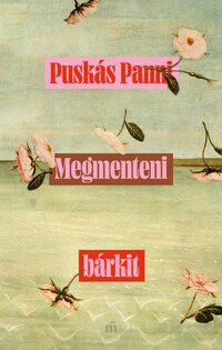 Puskás Panni: Megmenteni bárkit -  (Könyv)