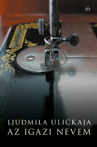 Ljudmila Ulickaja: Az igazi nevem -  (Könyv)