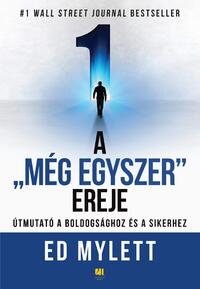 Ed Mylett: A "Még Egyszer" ereje - Útmutató a boldogsághoz és a sikerhez -  (Könyv)