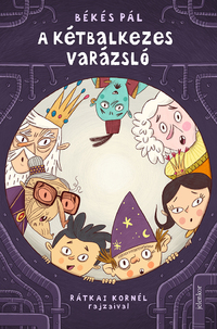 Békés Pál: A kétbalkezes varázsló -  (Könyv)
